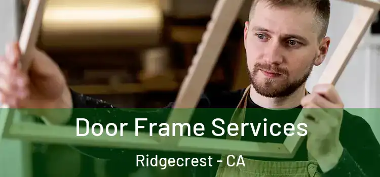 Door Frame Services Ridgecrest - CA