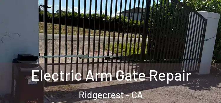  Electric Arm Gate Repair Ridgecrest - CA