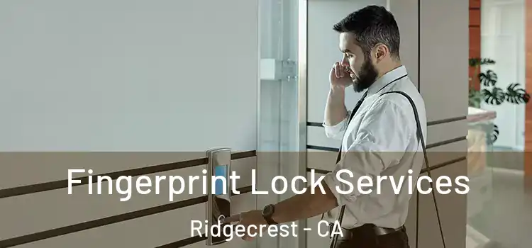  Fingerprint Lock Services Ridgecrest - CA