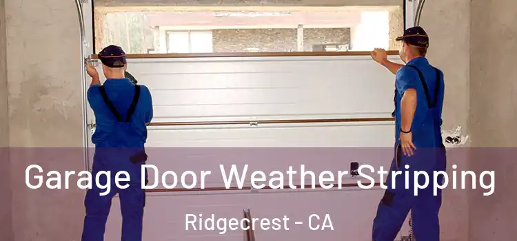 Garage Door Weather Stripping Ridgecrest - CA