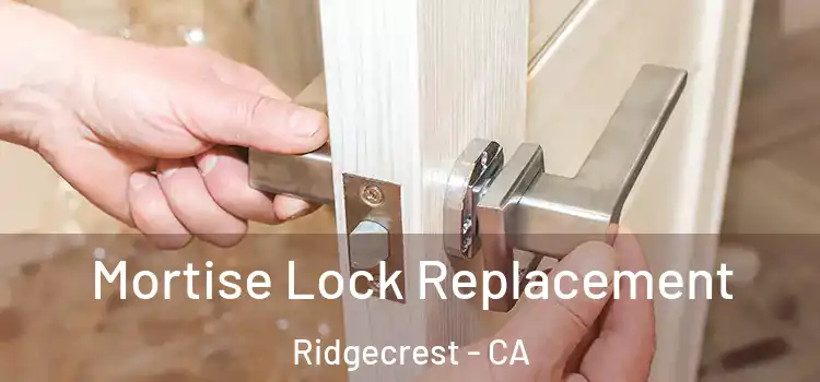  Mortise Lock Replacement Ridgecrest - CA